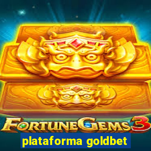 plataforma goldbet